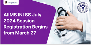 AIIMS INI SS July 2024 Session Registration Begins from March 27 @aiimsexams.ac.in; Direct Link Here